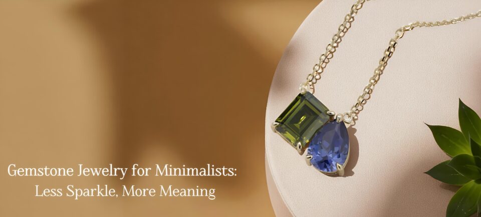 Gemstone Jewelry for Minimalists