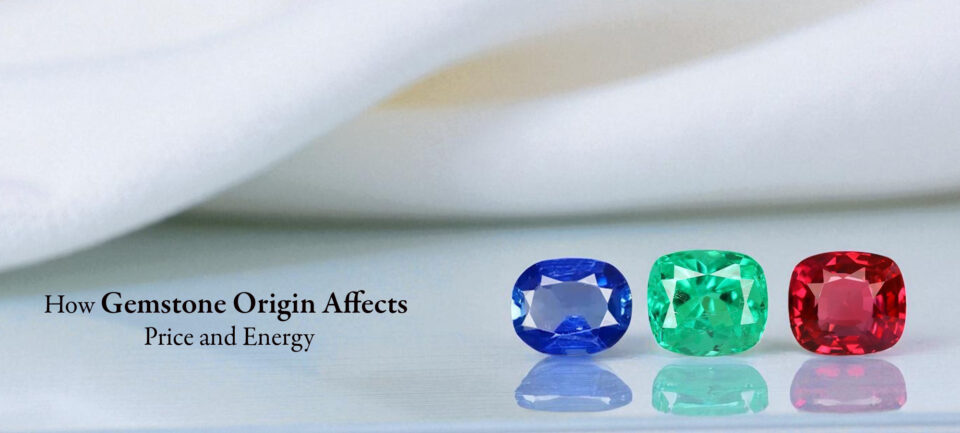 How Gemstone Origin Affects Price and Energy
