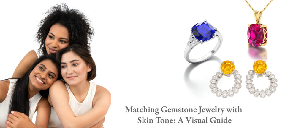 Matching Gemstone Jewelry with Skin Tone A Visual Guide